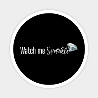 Watch Me Sparkle Magnet